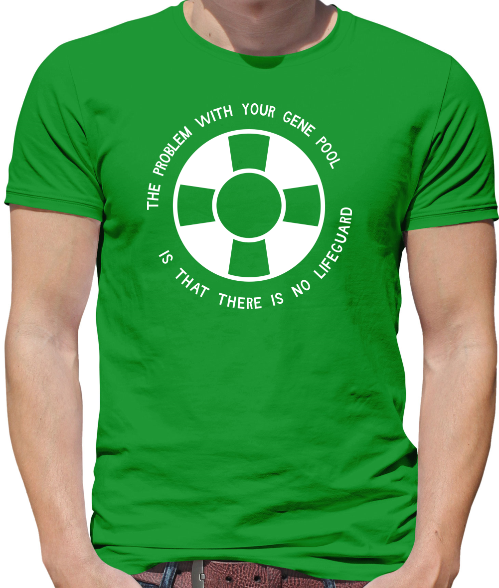 The Problem With Your Gene Pool Is That There Is No Lifeguard Mens T-Shirt The Problem With Your Gene Pool Is That There Is No Lifeguard Mens T-Shirt