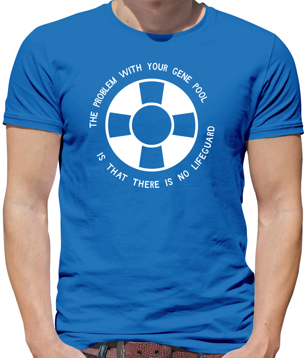 The Problem With Your Gene Pool Is That There Is No Lifeguard Mens T-Shirt The Problem With Your Gene Pool Is That There Is No Lifeguard Mens T-Shirt