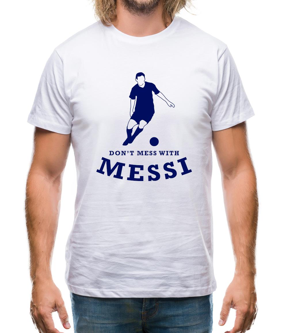 Don't Mess With Messi Mens T-Shirt Don't Mess With Messi Mens T-Shirt