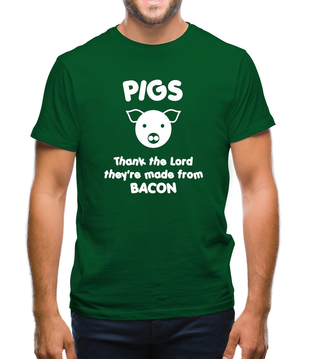 Pigs Thank the Lord They're Made From Bacon Mens T-Shirt Pigs Thank the Lord They're Made From Bacon Mens T-Shirt