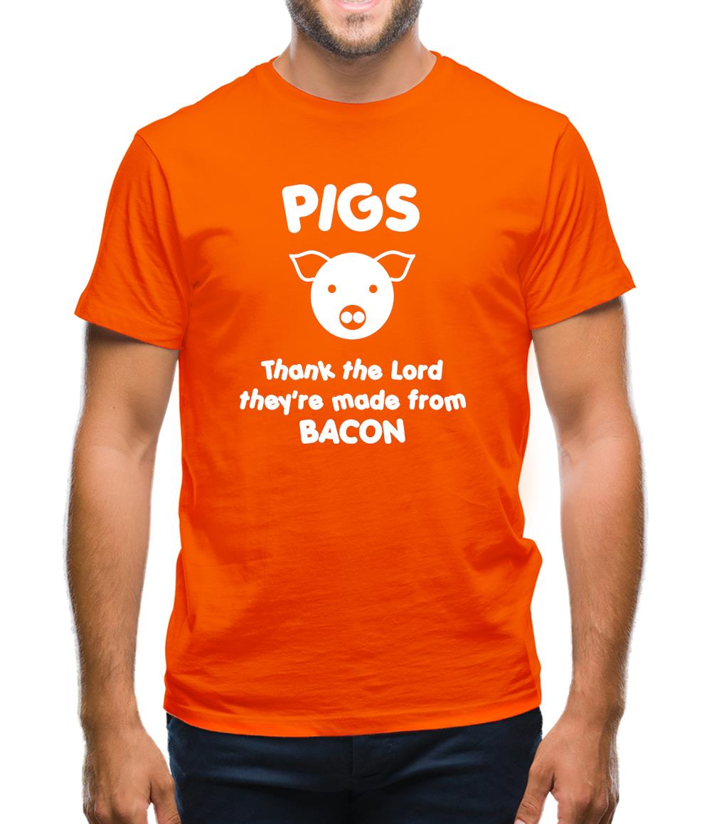 Pigs Thank the Lord They're Made From Bacon Mens T-Shirt Pigs Thank the Lord They're Made From Bacon Mens T-Shirt