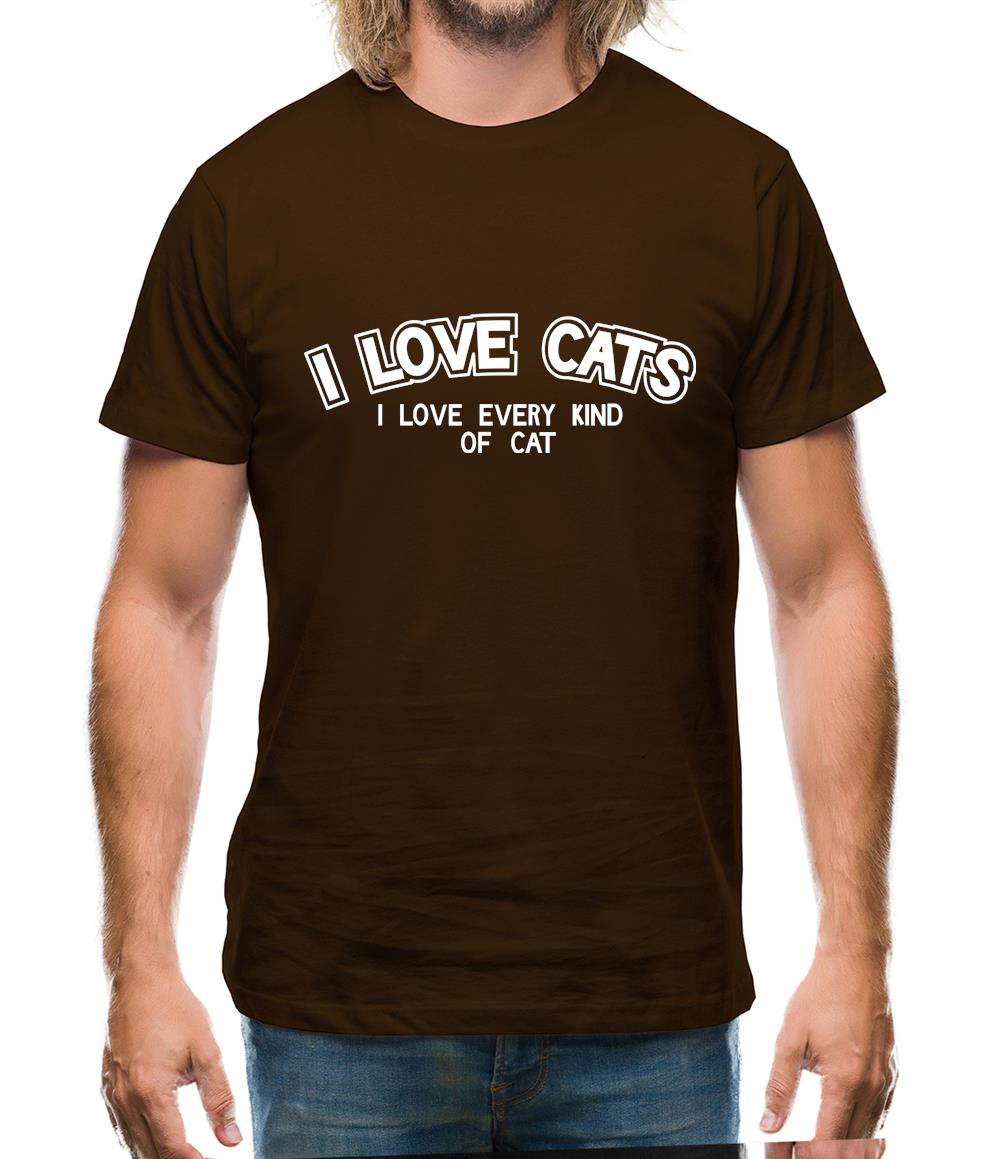 I Love Cats I Love Every Kind Of Cat Mens T-Shirt I Love Cats I Love Every Kind Of Cat Mens T-Shirt