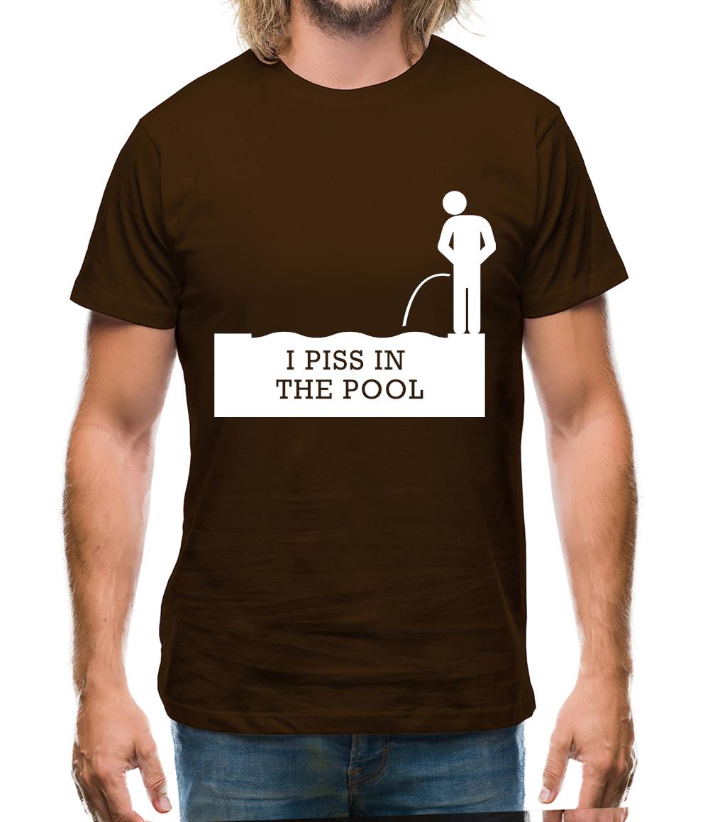 I Piss In The Pool Mens T-Shirt I Piss In The Pool Mens T-Shirt