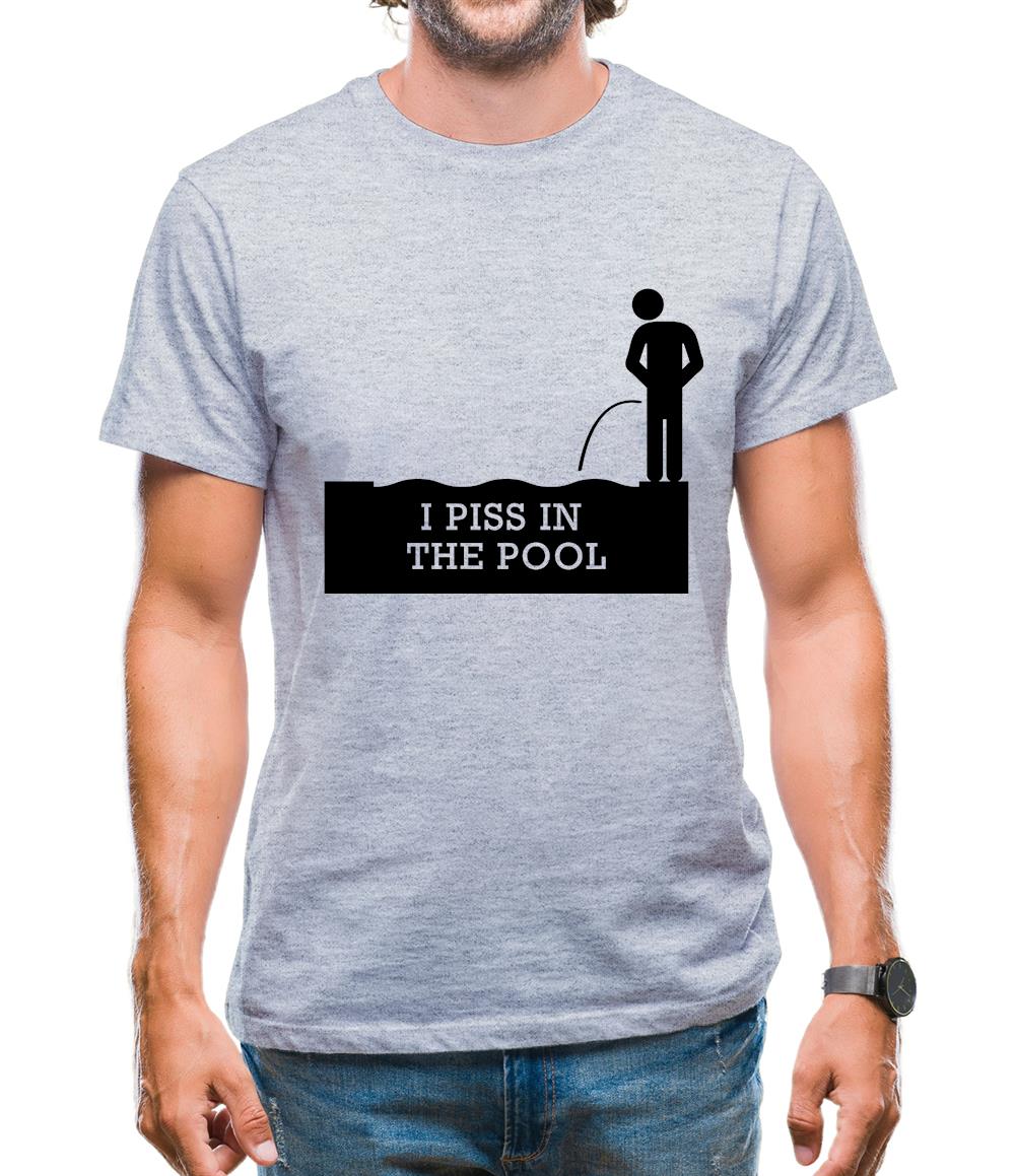 I Piss In The Pool Mens T-Shirt I Piss In The Pool Mens T-Shirt