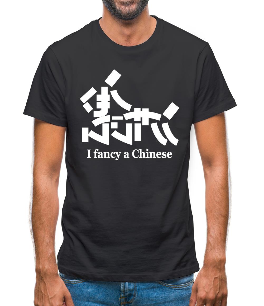 I Fancy A Chinese Mens T-Shirt I Fancy A Chinese Mens T-Shirt