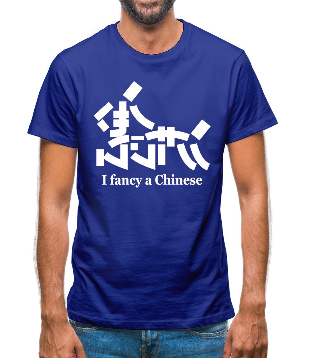 I Fancy A Chinese Mens T-Shirt I Fancy A Chinese Mens T-Shirt