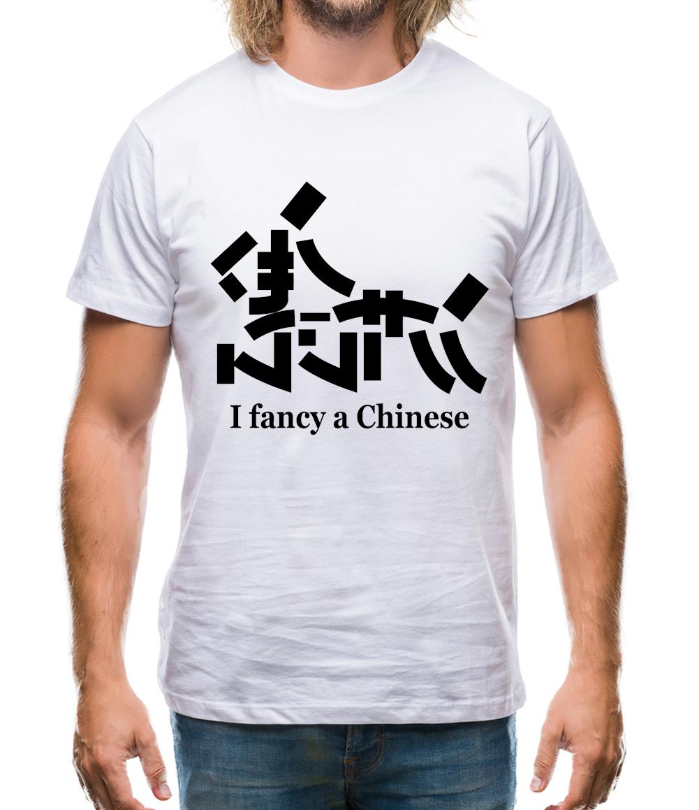 I Fancy A Chinese Mens T-Shirt I Fancy A Chinese Mens T-Shirt