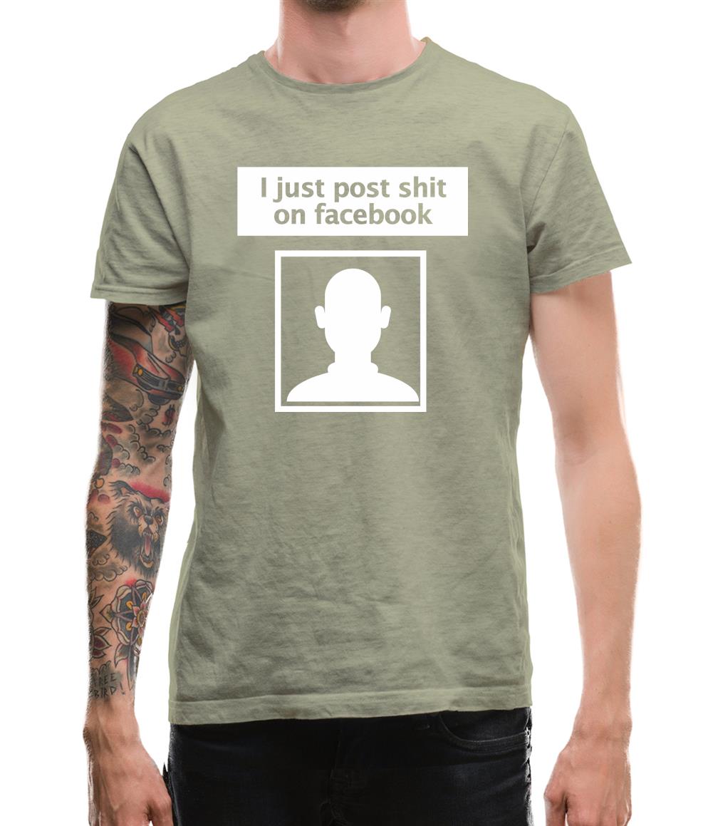 I Post Shit On Facebook Mens T-Shirt I Post Shit On Facebook Mens T-Shirt