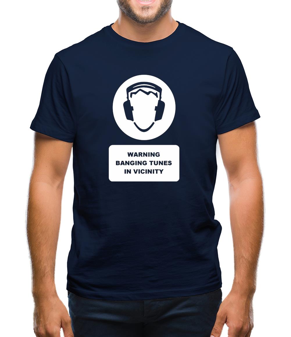 Warning Banging Tunes In Vicinity Mens T-Shirt Warning Banging Tunes In Vicinity Mens T-Shirt