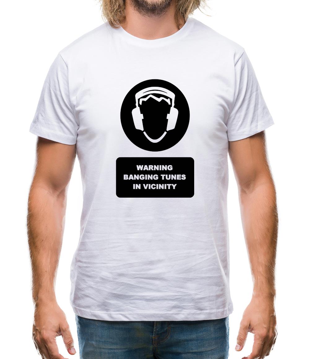 Warning Banging Tunes In Vicinity Mens T-Shirt Warning Banging Tunes In Vicinity Mens T-Shirt