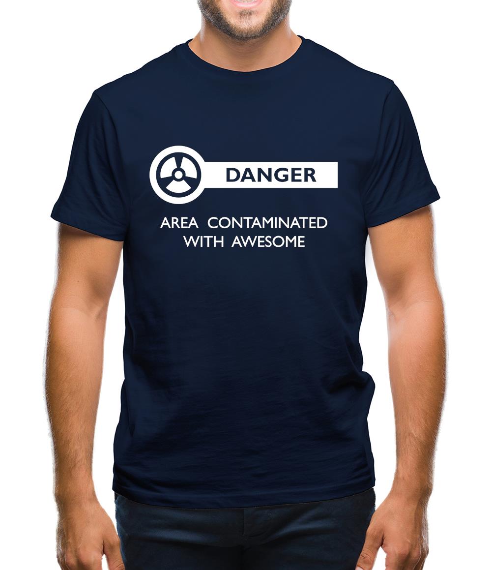 Danger Area Contaminated With Awesome Mens T-Shirt Danger Area Contaminated With Awesome Mens T-Shirt
