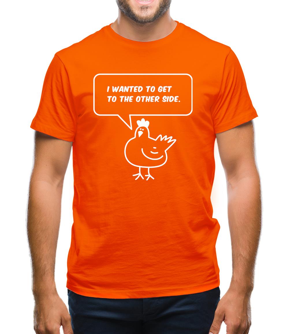 I Wanted To Get To The Other Side Mens T-Shirt I Wanted To Get To The Other Side Mens T-Shirt