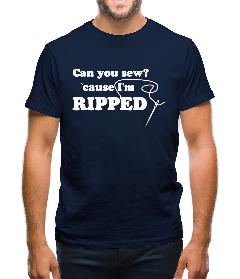 Can You Sew 'Cause I'm Ripped Mens T-Shirt Can You Sew 'Cause I'm Ripped Mens T-Shirt