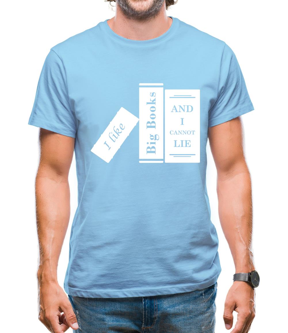 I Like Big Books And I Cannot Lie Mens T-Shirt I Like Big Books And I Cannot Lie Mens T-Shirt