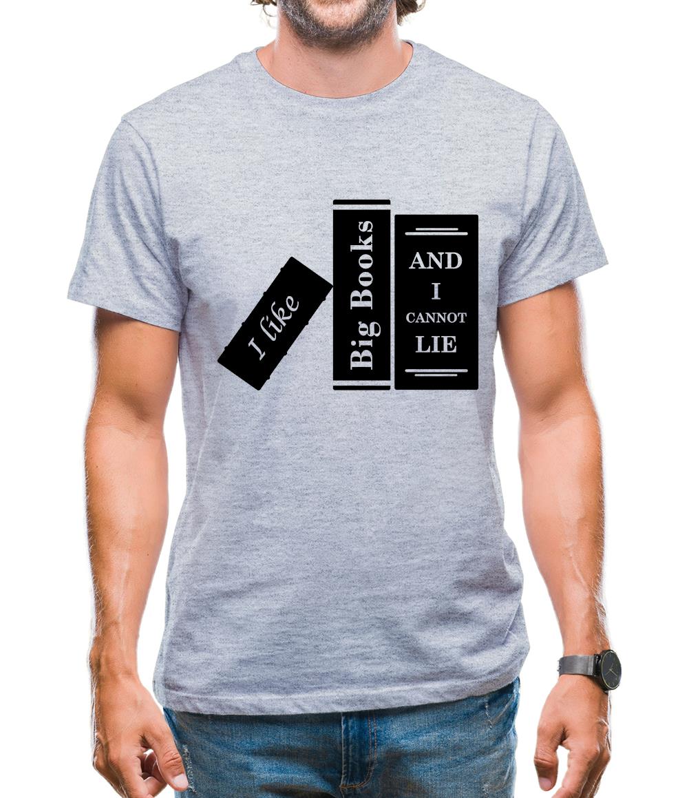 I Like Big Books And I Cannot Lie Mens T-Shirt I Like Big Books And I Cannot Lie Mens T-Shirt