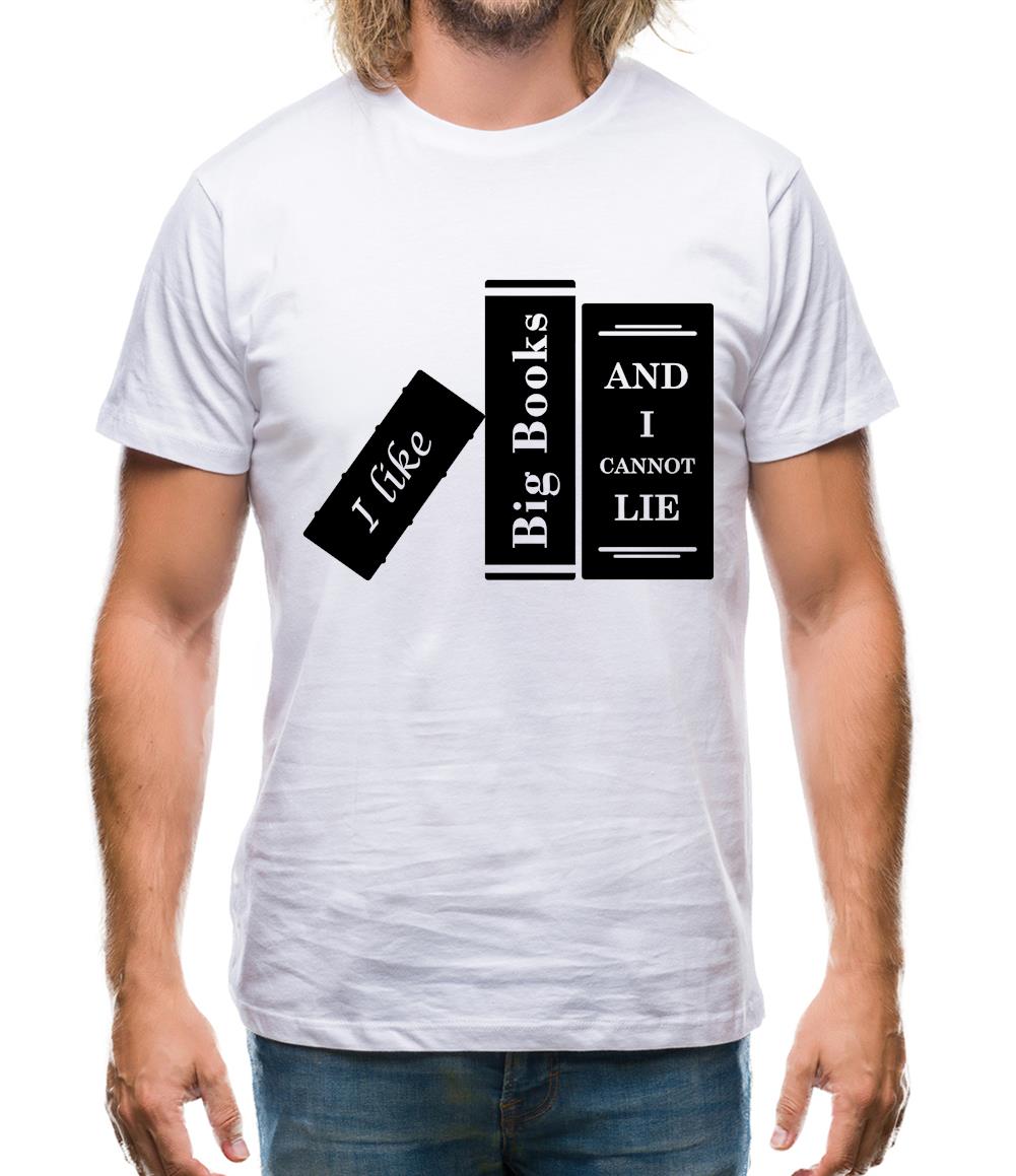 I Like Big Books And I Cannot Lie Mens T-Shirt I Like Big Books And I Cannot Lie Mens T-Shirt