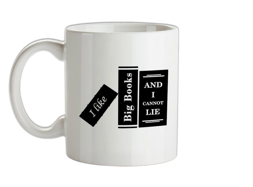 I Like Big Books And I Cannot Lie Ceramic Mug