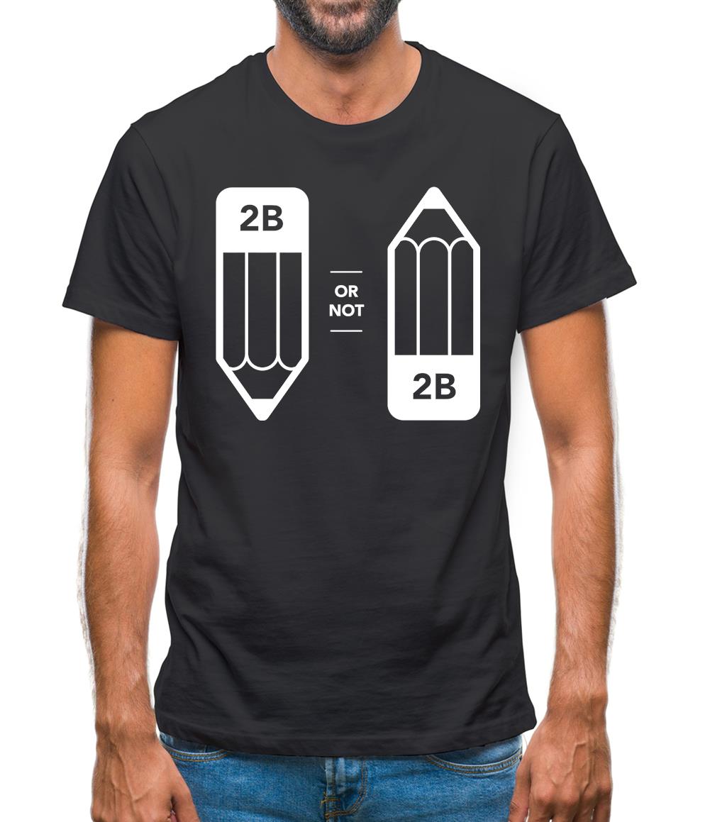 2B Or Not 2B Mens T-Shirt 2B Or Not 2B Mens T-Shirt
