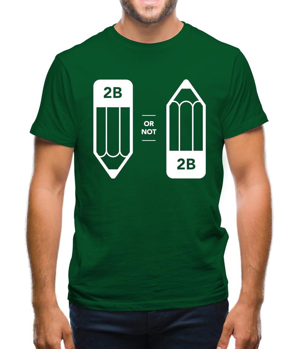 2B Or Not 2B Mens T-Shirt 2B Or Not 2B Mens T-Shirt