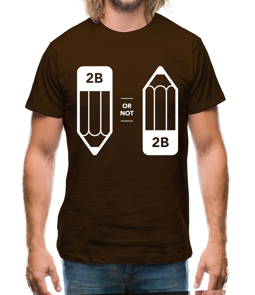 2B Or Not 2B Mens T-Shirt 2B Or Not 2B Mens T-Shirt
