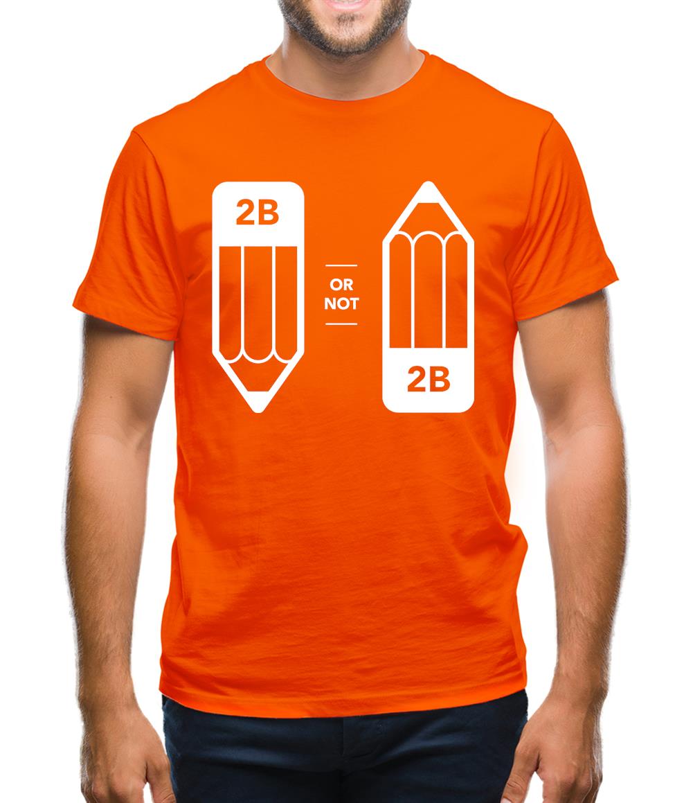 2B Or Not 2B Mens T-Shirt 2B Or Not 2B Mens T-Shirt