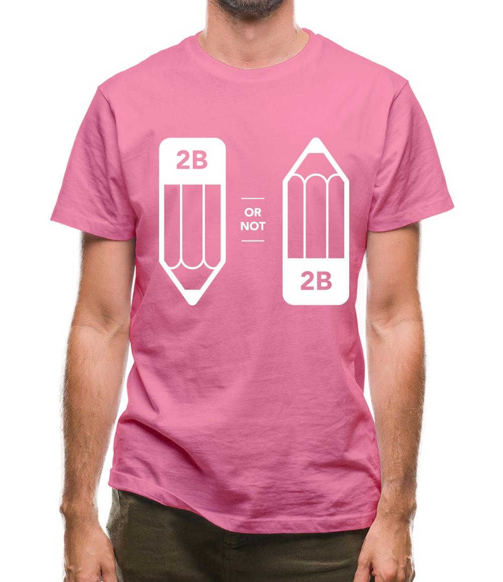 2B Or Not 2B Mens T-Shirt 2B Or Not 2B Mens T-Shirt