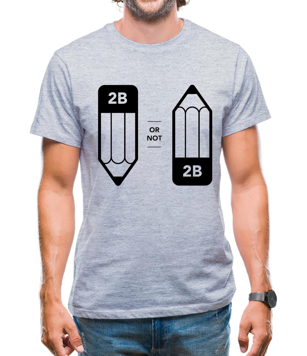 2B Or Not 2B Mens T-Shirt 2B Or Not 2B Mens T-Shirt
