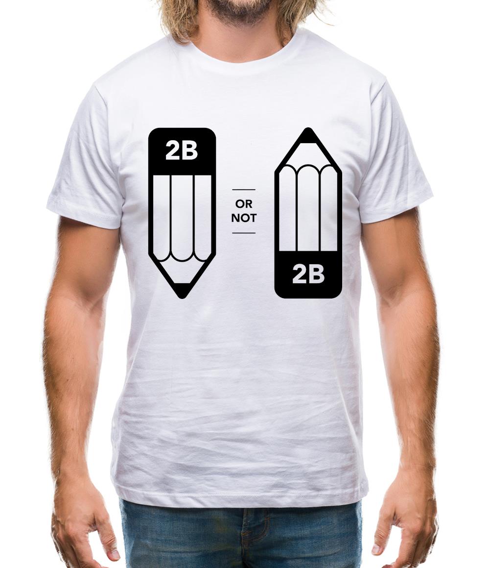 2B Or Not 2B Mens T-Shirt 2B Or Not 2B Mens T-Shirt