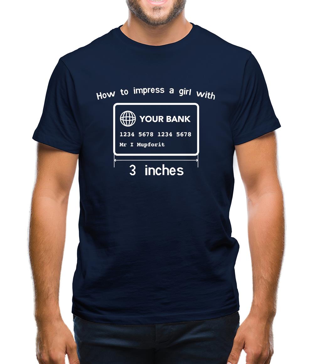 How To Impress A Girl With Three Inches Mens T-Shirt How To Impress A Girl With Three Inches Mens T-Shirt