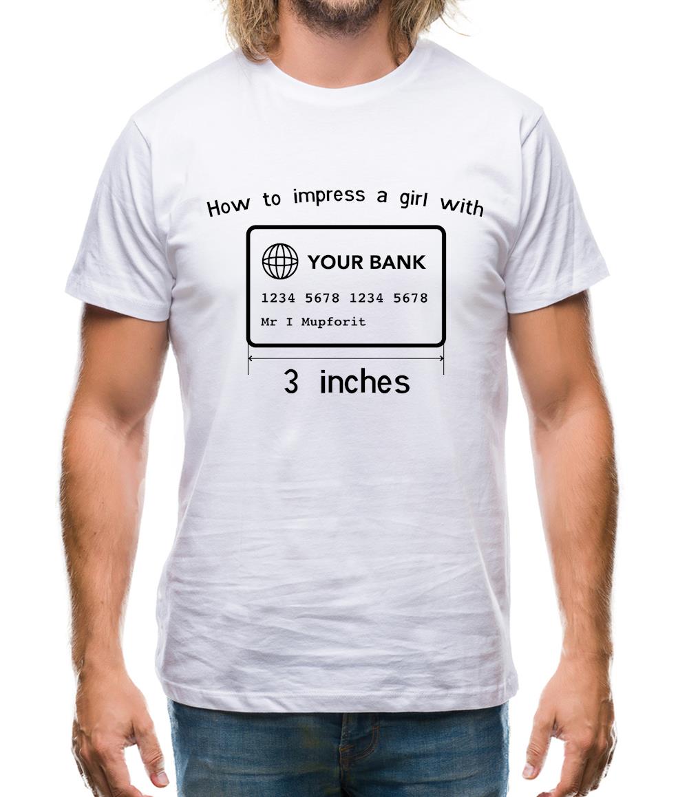 How To Impress A Girl With Three Inches Mens T-Shirt How To Impress A Girl With Three Inches Mens T-Shirt
