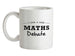 I Love A Good Maths Debate Ceramic Mug I Love A Good Maths Debate Ceramic Mug