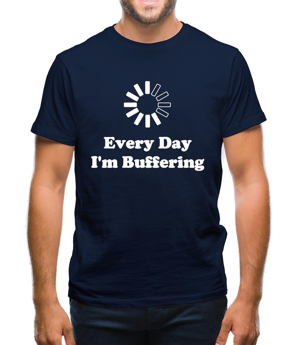 Every Day I'm Buffering Mens T-Shirt Every Day I'm Buffering Mens T-Shirt