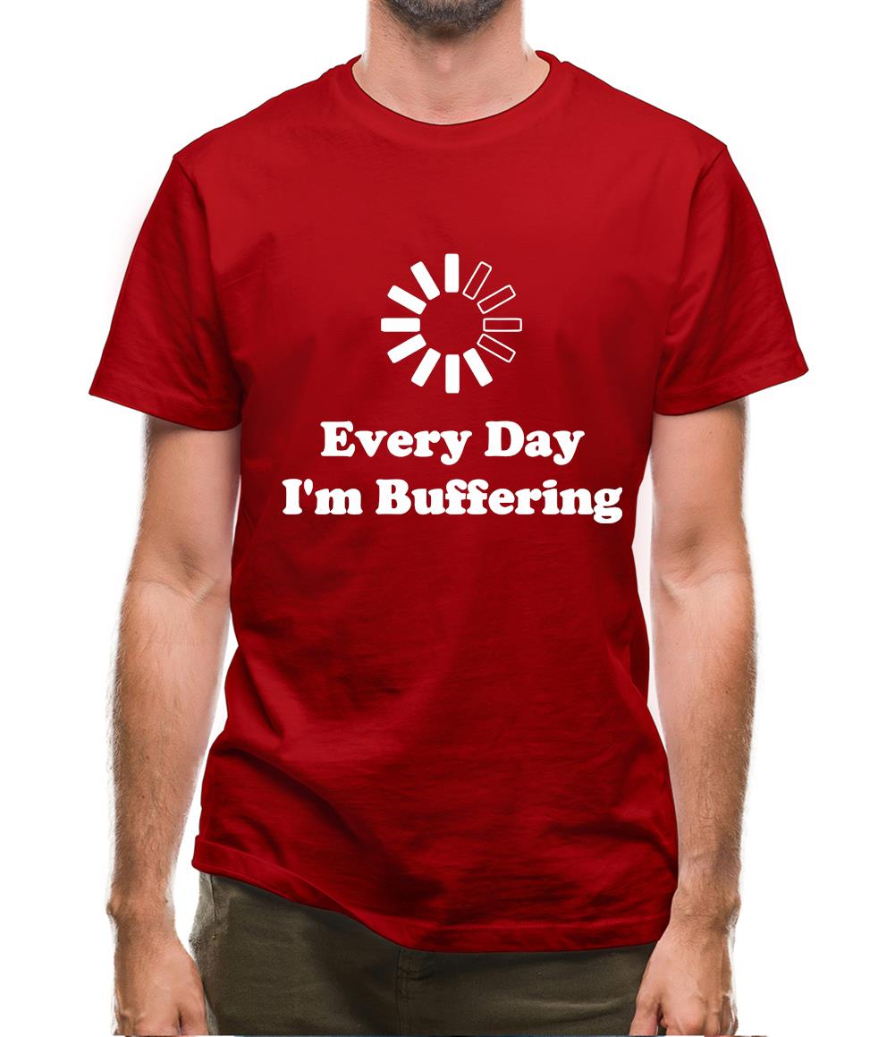Every Day I'm Buffering Mens T-Shirt Every Day I'm Buffering Mens T-Shirt
