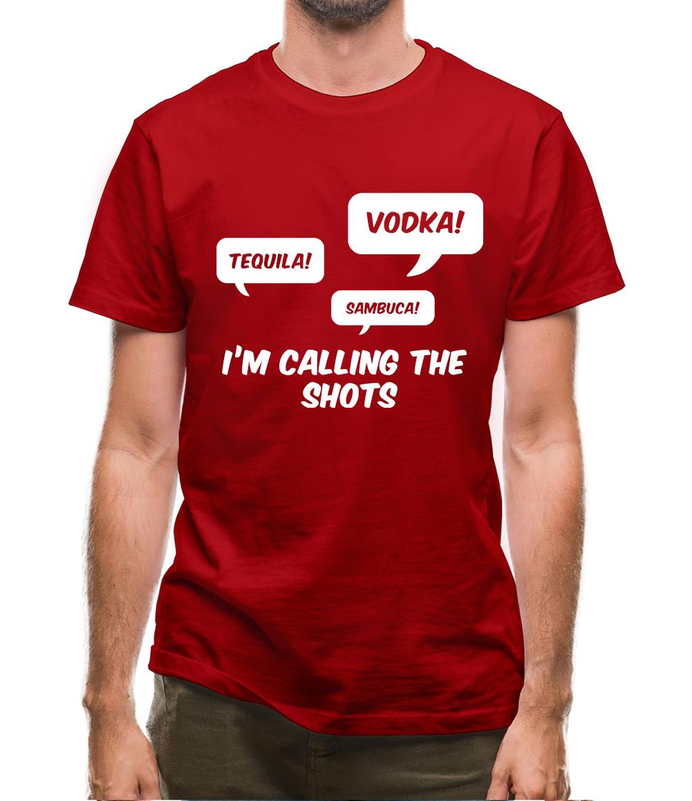 I'm Calling The Shots Mens T-Shirt I'm Calling The Shots Mens T-Shirt