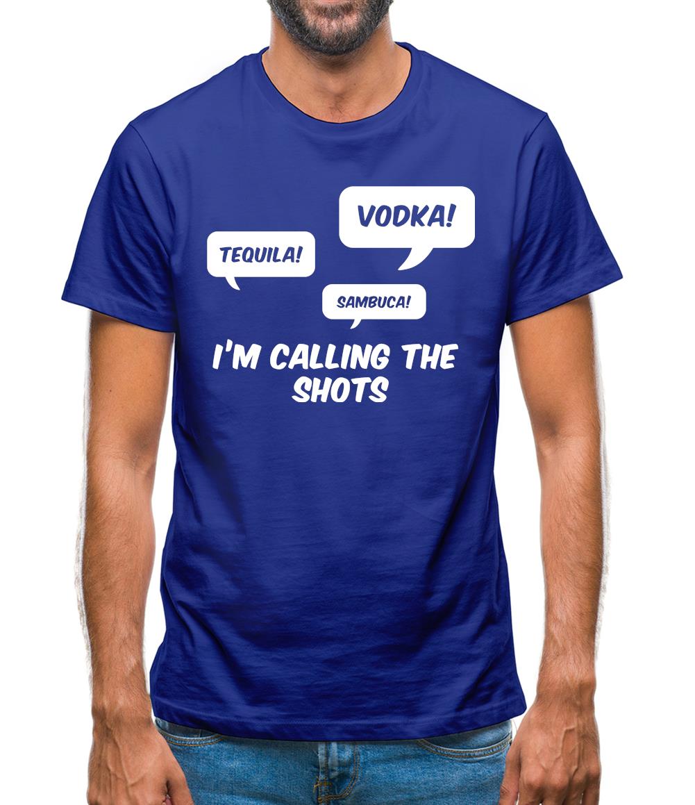I'm Calling The Shots Mens T-Shirt I'm Calling The Shots Mens T-Shirt