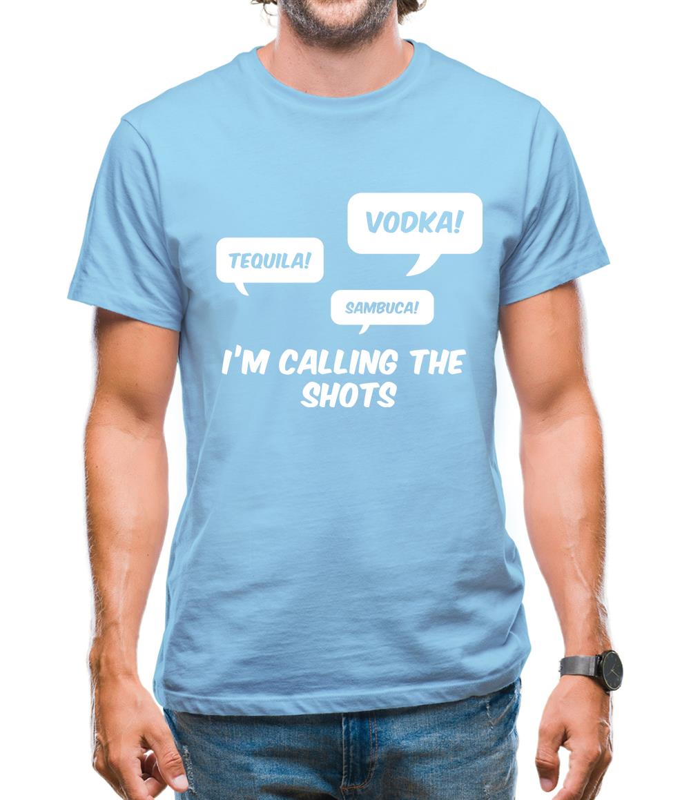 I'm Calling The Shots Mens T-Shirt I'm Calling The Shots Mens T-Shirt