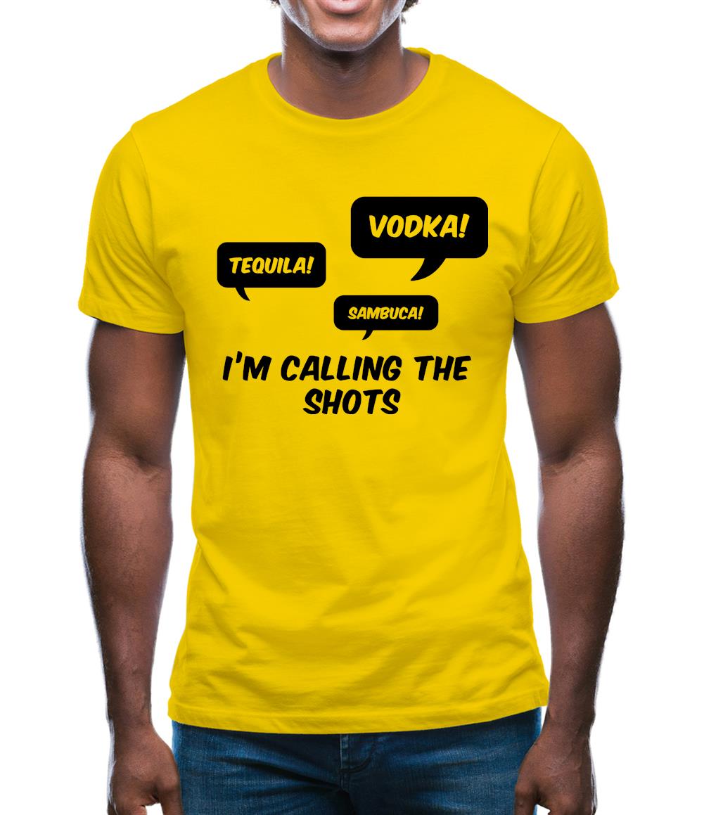 I'm Calling The Shots Mens T-Shirt I'm Calling The Shots Mens T-Shirt