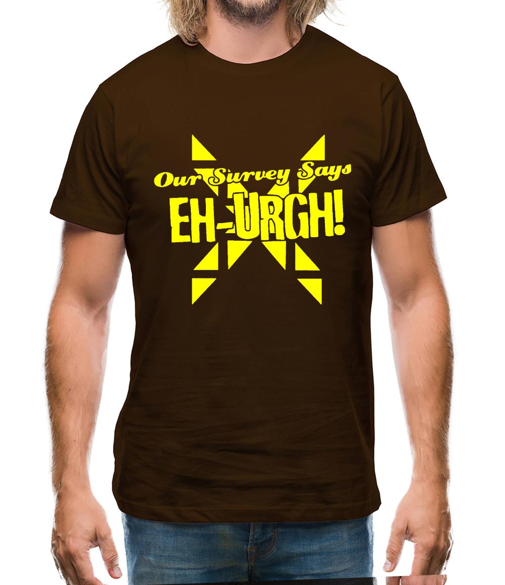 Our survey says EH-URGH! Mens T-Shirt Our survey says EH-URGH! Mens T-Shirt