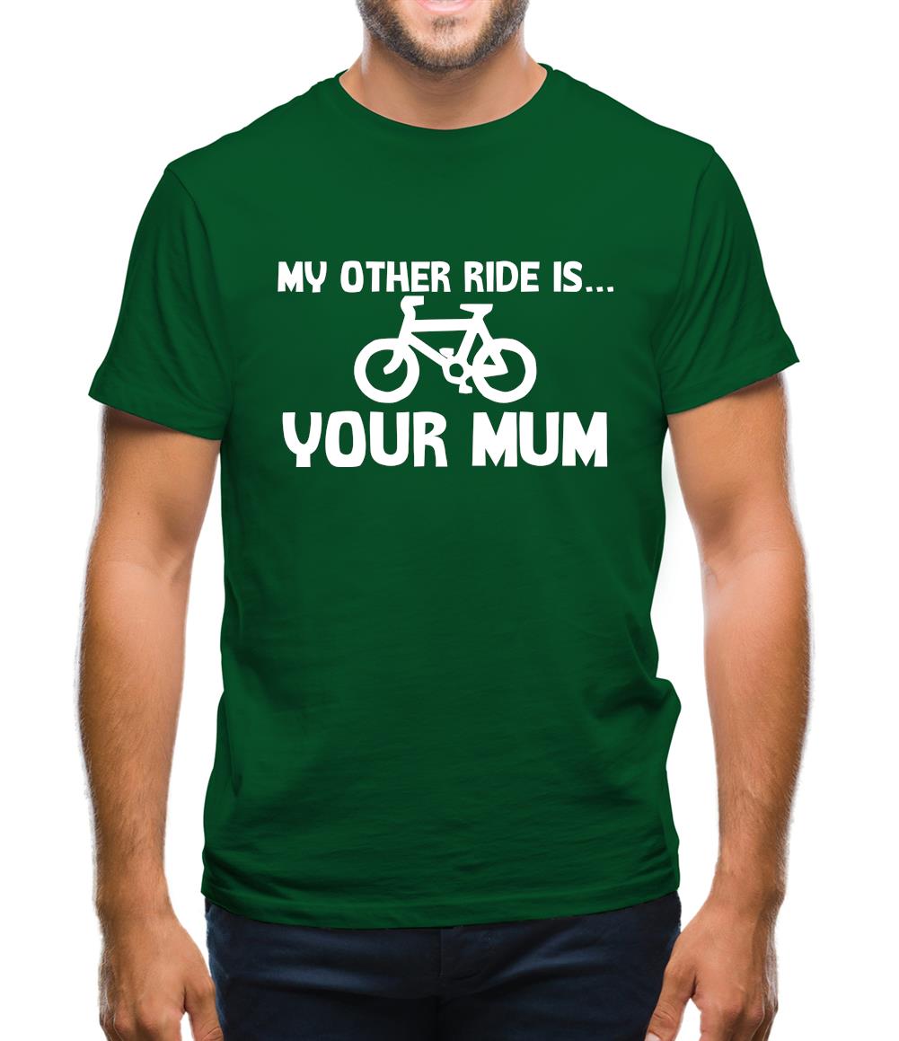 My other ride is your mum! Mens T-Shirt My other ride is your mum! Mens T-Shirt
