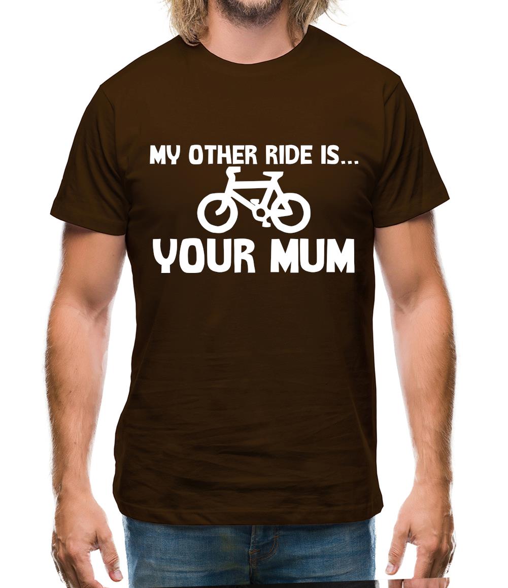 My other ride is your mum! Mens T-Shirt My other ride is your mum! Mens T-Shirt