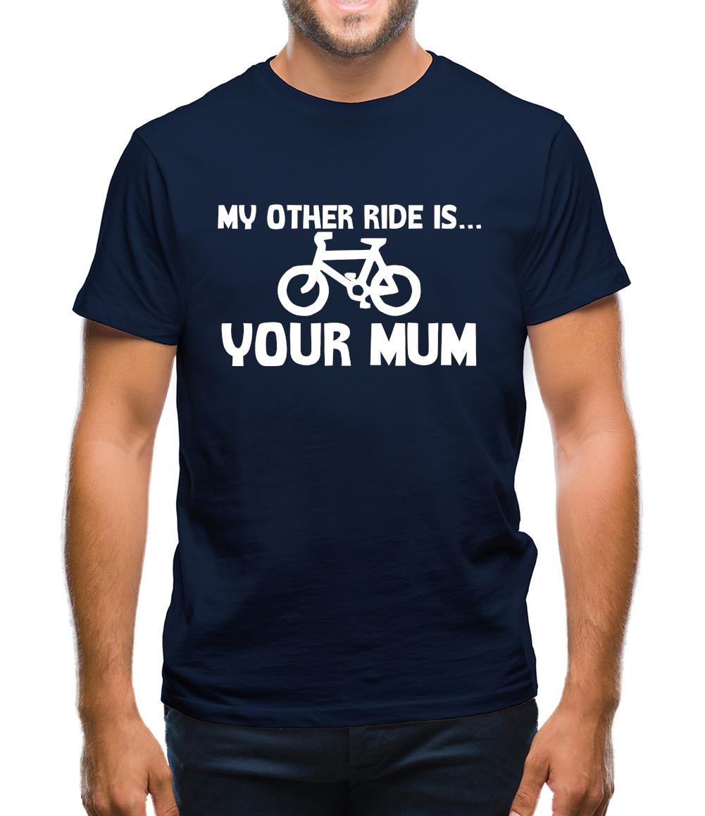 My other ride is your mum! Mens T-Shirt My other ride is your mum! Mens T-Shirt