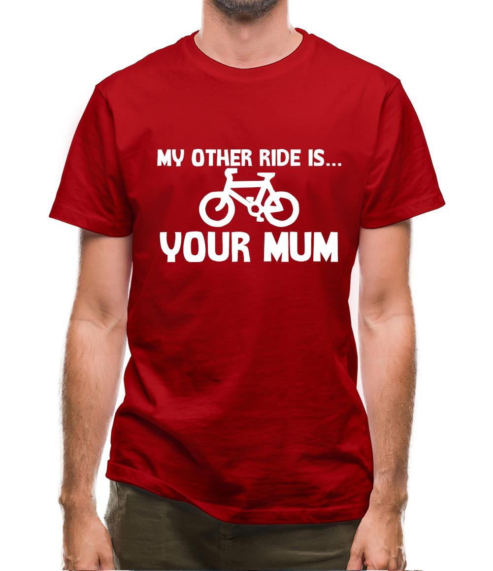 My other ride is your mum! Mens T-Shirt My other ride is your mum! Mens T-Shirt