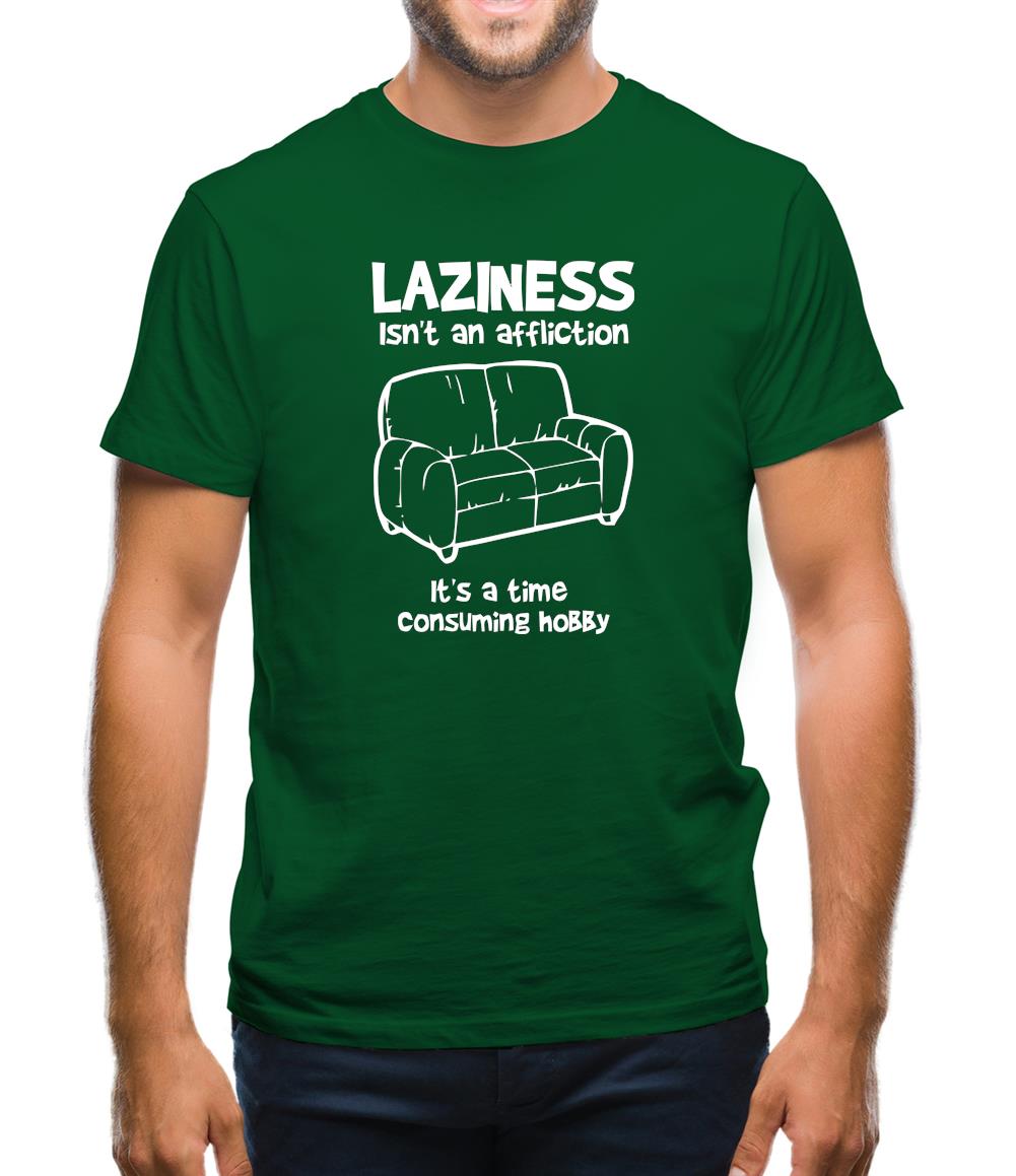 Laziness isn't an affliction, It's a time consuming hobby Mens T-Shirt Laziness isn't an affliction, It's a time consuming hobby Mens T-Shirt