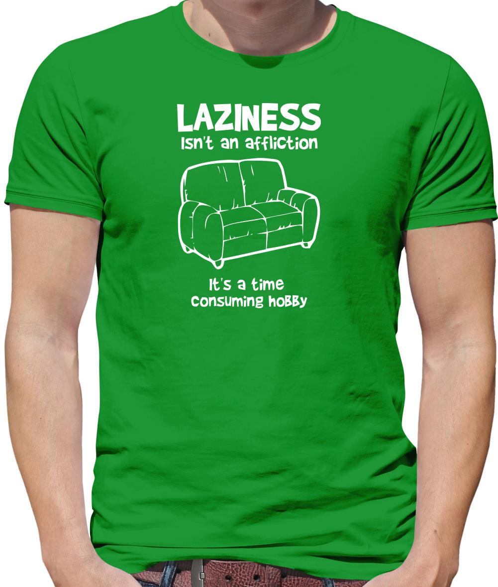 Laziness isn't an affliction, It's a time consuming hobby Mens T-Shirt Laziness isn't an affliction, It's a time consuming hobby Mens T-Shirt