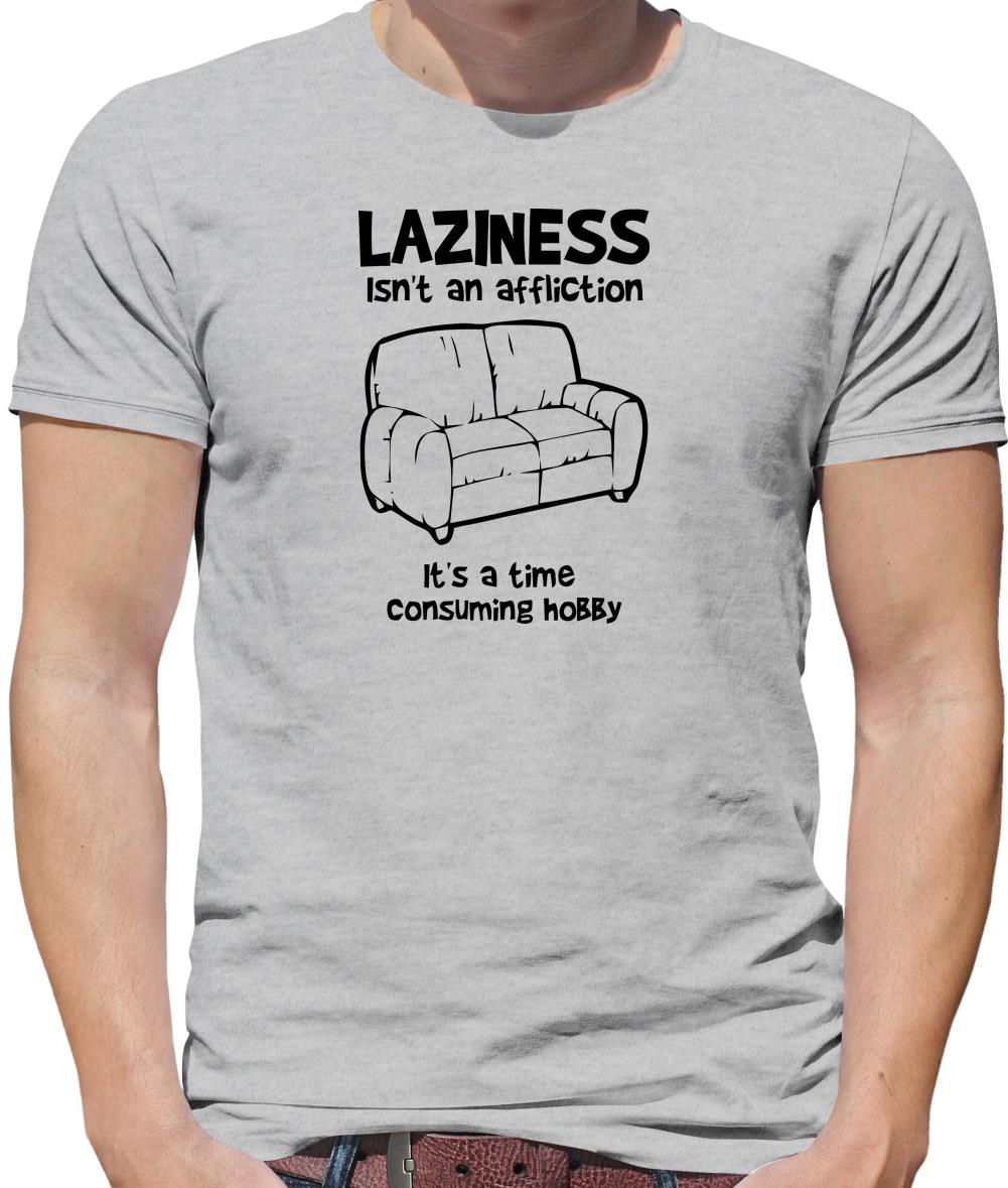 Laziness isn't an affliction, It's a time consuming hobby Mens T-Shirt Laziness isn't an affliction, It's a time consuming hobby Mens T-Shirt