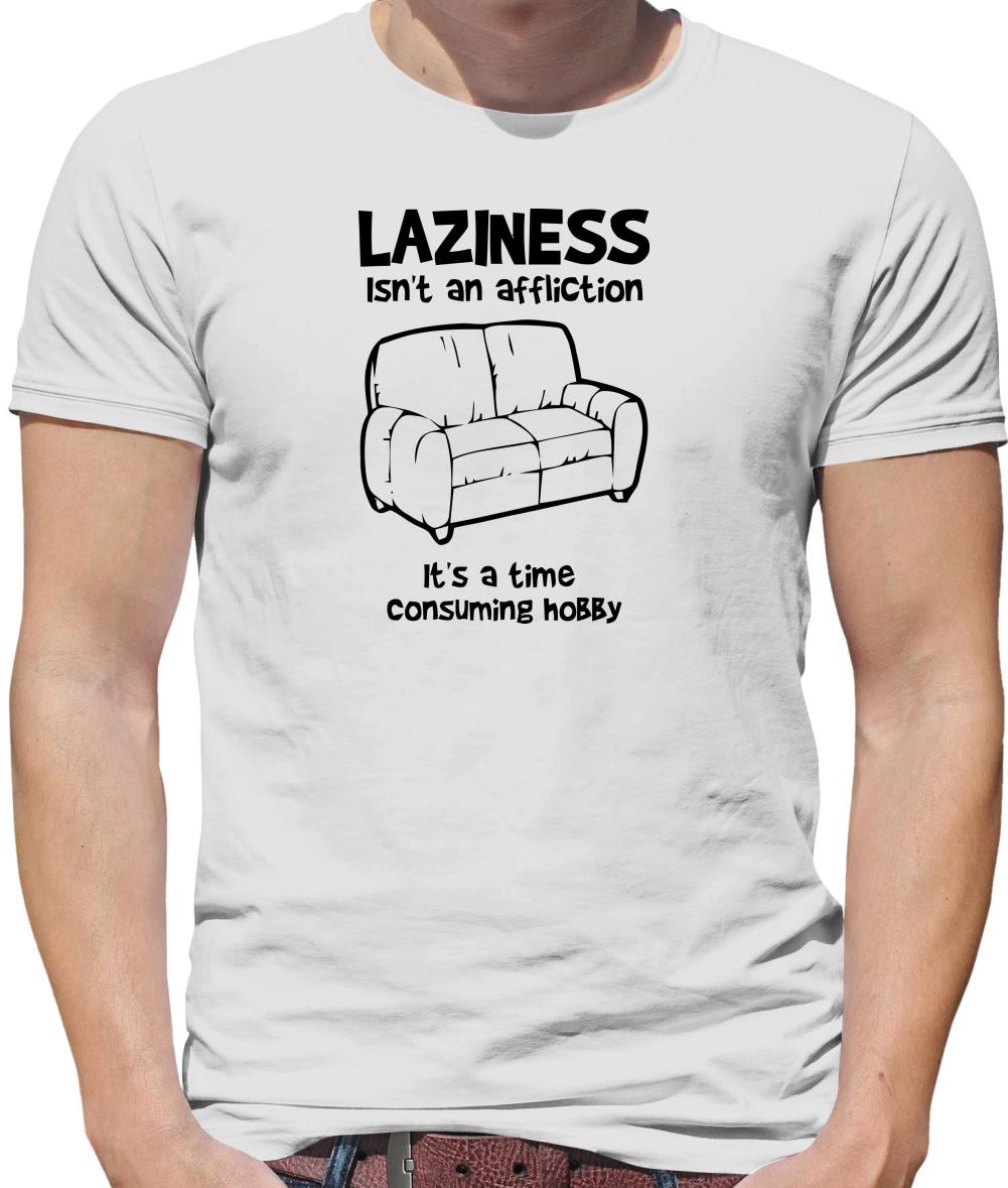 Laziness isn't an affliction, It's a time consuming hobby Mens T-Shirt Laziness isn't an affliction, It's a time consuming hobby Mens T-Shirt