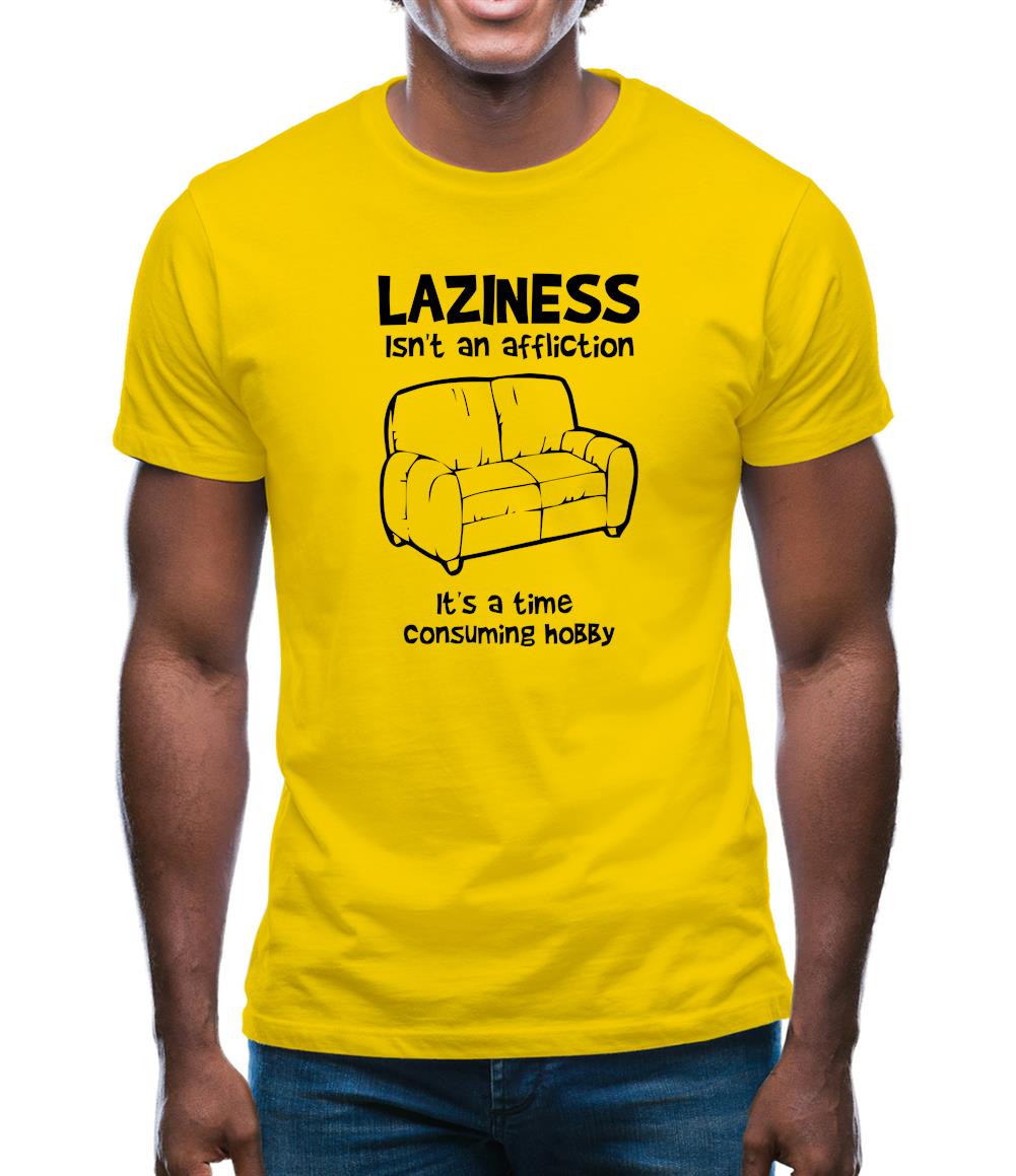 Laziness isn't an affliction, It's a time consuming hobby Mens T-Shirt Laziness isn't an affliction, It's a time consuming hobby Mens T-Shirt
