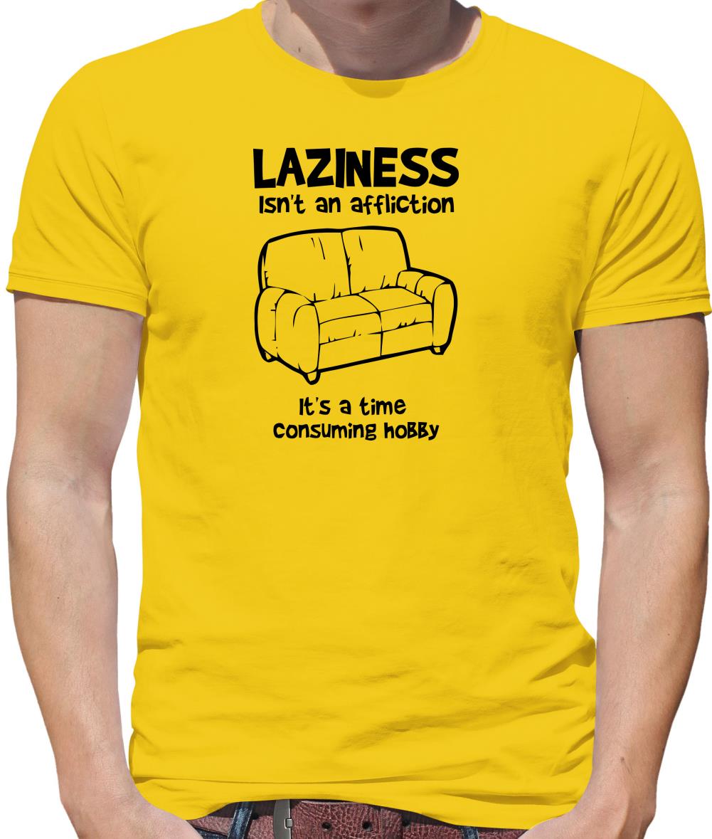 Laziness isn't an affliction, It's a time consuming hobby Mens T-Shirt Laziness isn't an affliction, It's a time consuming hobby Mens T-Shirt