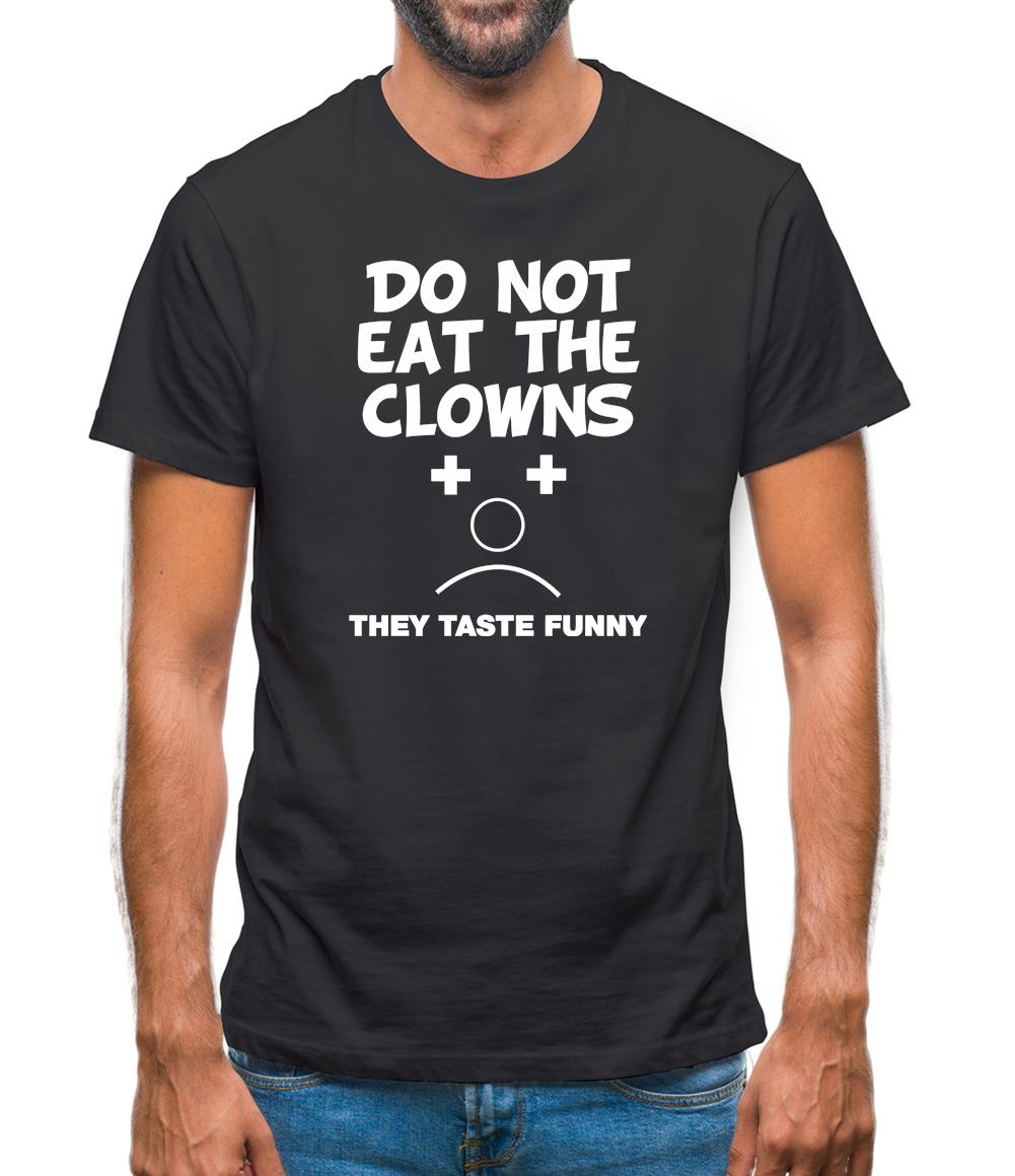 Do Not Eat The Clowns They Taste Funny Mens T-Shirt Do Not Eat The Clowns They Taste Funny Mens T-Shirt