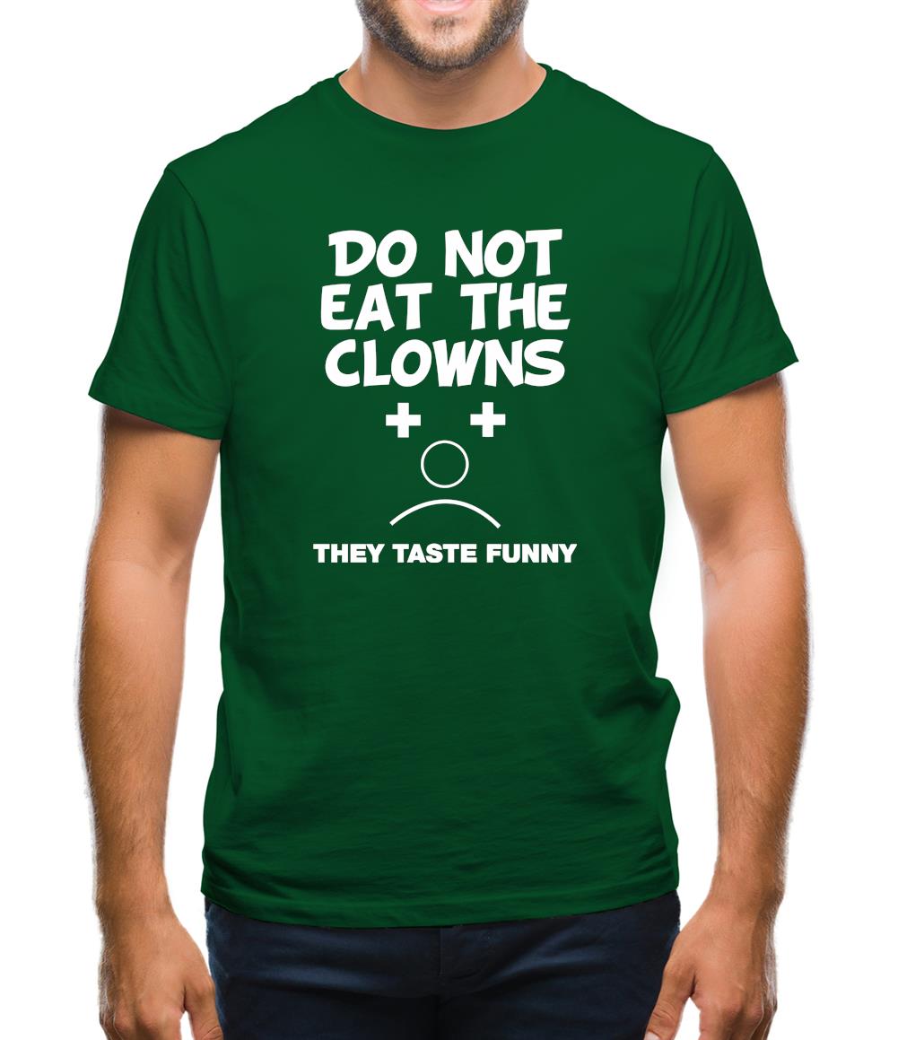 Do Not Eat The Clowns They Taste Funny Mens T-Shirt Do Not Eat The Clowns They Taste Funny Mens T-Shirt